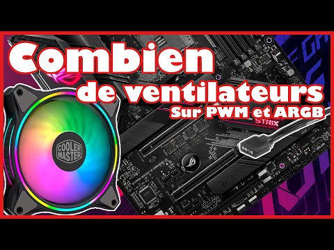 Combien de ventilateurs brancher sur PWM et ARGB