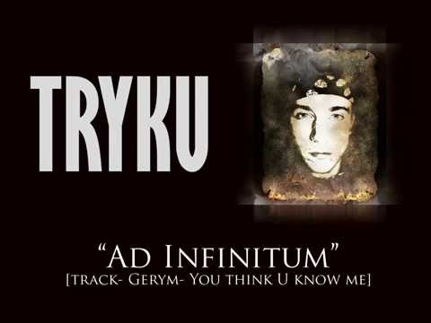 Tryku - Ad Infinitum (track: Gerym - You think U know me)