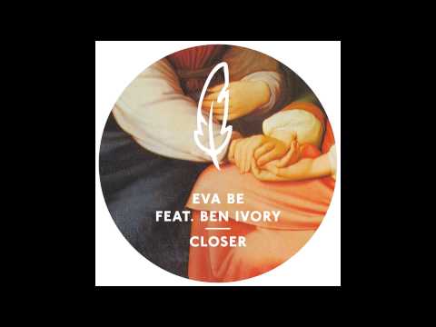 Eva Be feat. Ben Ivory - Closer (Radio Edit)