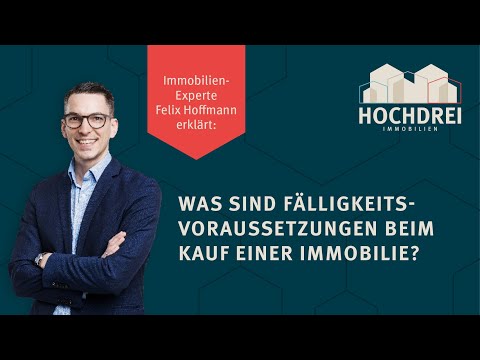 Was sind Fälligkeitsvoraussetzungen bei dem Kauf einer Immobilie?
