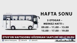 ETUS’UN HAFTASONU GÜZERGAH SAATLERİ BELLİ OLDU