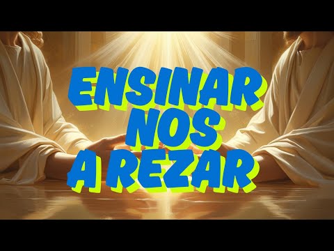 Senhor, ensina-nos a rezar. Lc 11,1-4