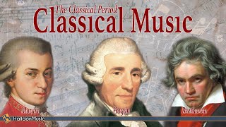 Classical Music: The Classical Period (Mozart, Beethoven, Haydn...)