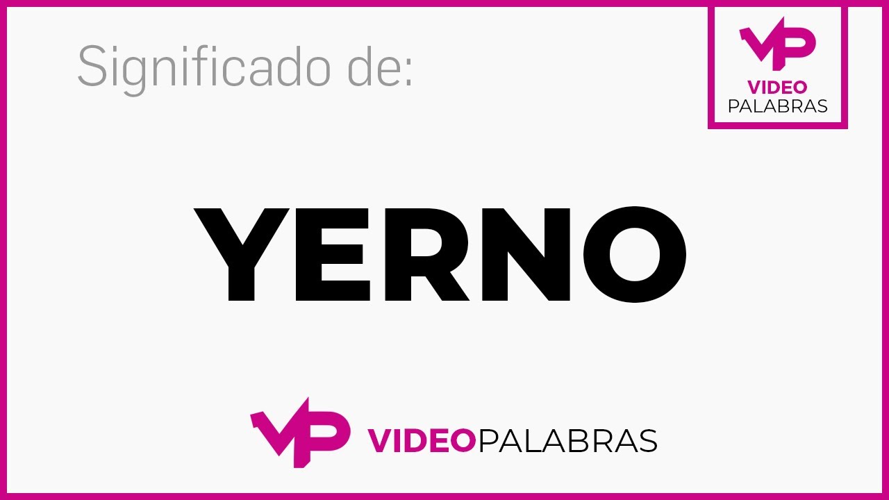 Qué significa YERNO - Significado de YERNO - Video Palabras - Diccionario