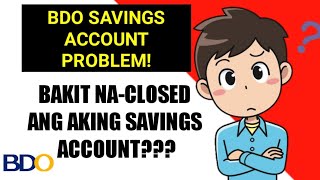 Closed BDO Savings Account, Bakit nangyayare to?
