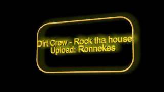 Dirt Crew - Rock tha house