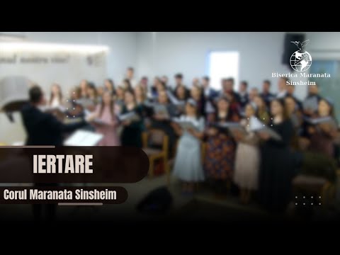 Corul Maranata Sinsheim - Iertare