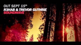 R3hab &amp; Trevor Guthrie - Soundwave (Extended Mix)