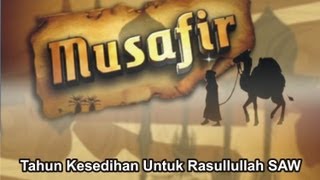 Download lagu Musafir 03 - Tahun Kesedihan Untuk Rasullullah SAW mp3