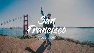 VLOG # 007 - San Francisco【The Best Is Yet To Come】
