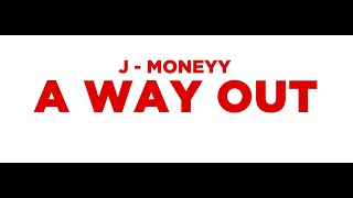 J Moneyy - A WAY OUT | Offiicial Video | Dir. By Coliin Swavey |