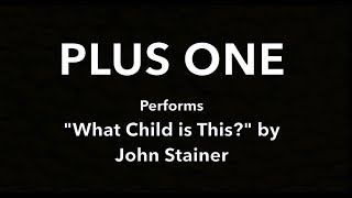 What Child is This? (Greensleeves) | Plus One Acapella