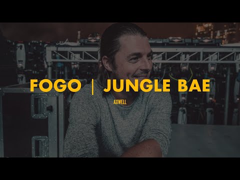 Fogo | Jungle Bae (Axwell Mashup)