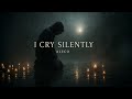 I Cry Silently ALECO For Those Who Cry When No One S Watching
