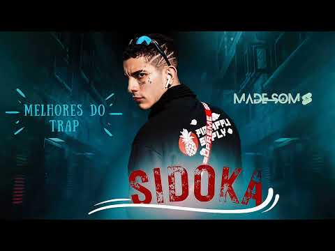 SIDOKA - AS MELHORES SELECIONADAS ( TRAP) MELHORES MÚSICAS DO SIDOKA