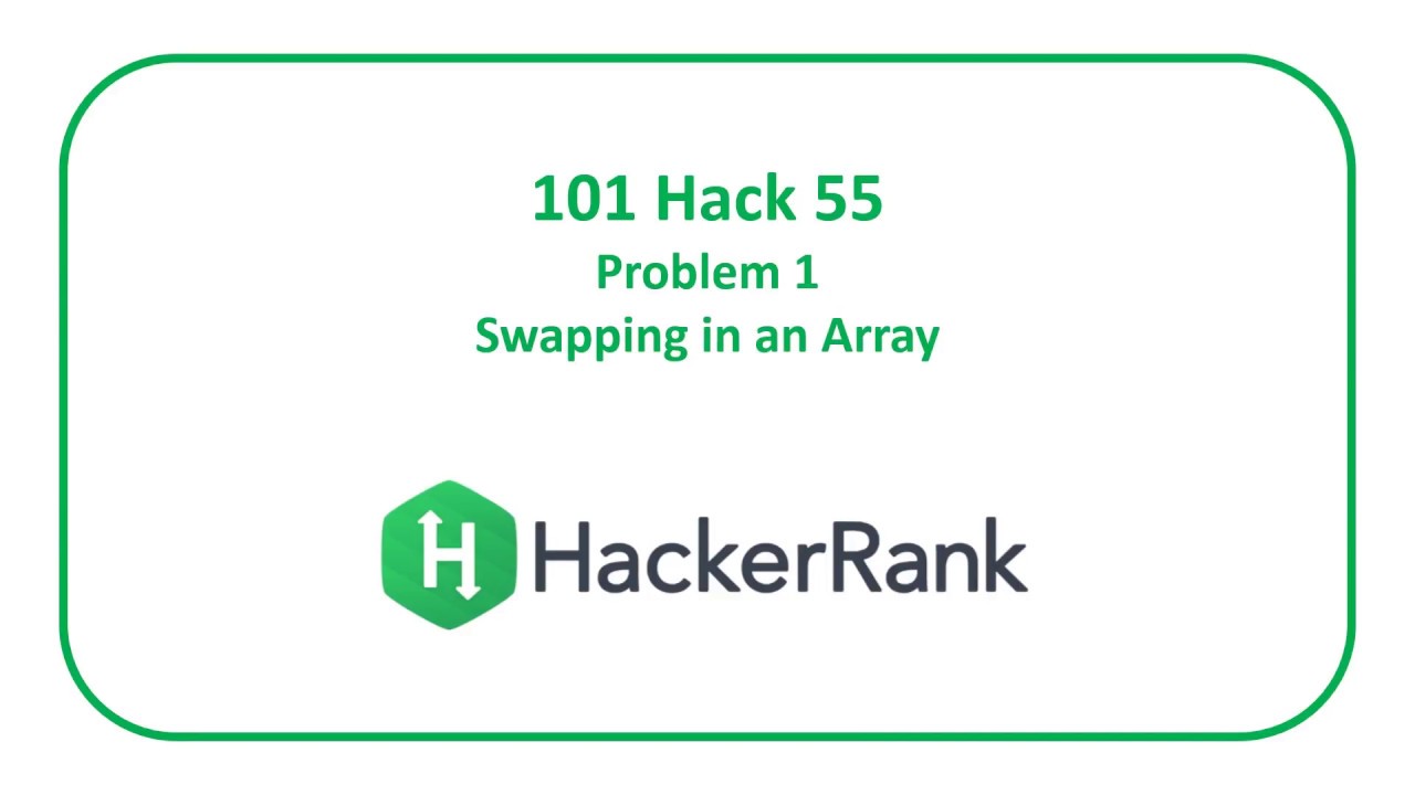 HackerRank 101 Hack 55 Problem 1 - Swapping in an Array