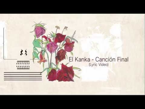 Canción Final - El Kanka