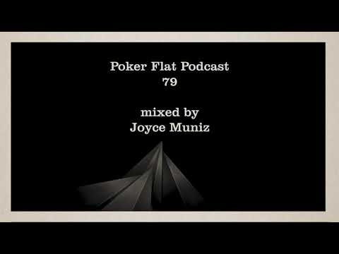 Poker Flat Podcast 79 - Mixed by Joyce Muniz