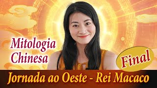 O Final da Jornada ao Oeste - Rei Macaco | Mitologia Chinesa