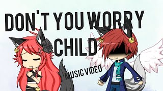 Don't You Worry Child|Music Video|Gacha Studios