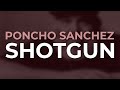 Poncho Sanchez - Shotgun (Official Audio)