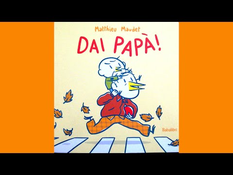 "DAI PAPÀ!" Una simpaticissima storia per la festa del papà - Libro festa papà di Matthieu Maudet