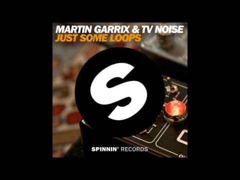 Martin Garrix & TV Noise - Just Some Loops (Radio Edit) HQ