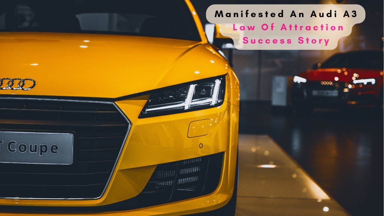 Law Of Attraction Manifestation Success Story - Manifested An Audi A3 Car