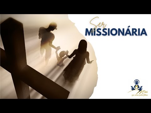 Ser Missionária - Grupo Mães Que Oram Pelos…