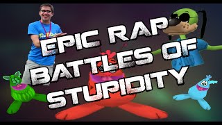 EPIC RAP BATTLES OF STUPIDITY