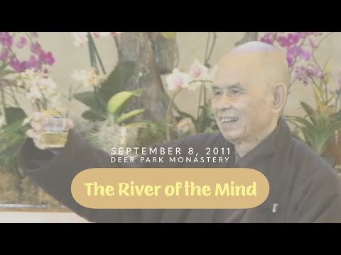 The River of the Mind | Thich Nhat Hanh | 2011-09-08
