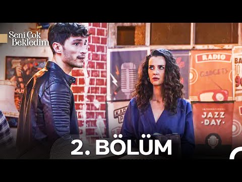 #YENİDEN Seni Çok Bekledim 2.Bölüm
