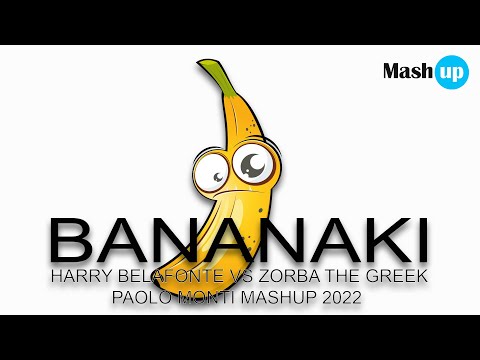 BANANAKI - HARRY BELAFONTE VS ZORBA THE GREEK - PAOLO MONTI MASHUP 2022