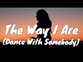 Bebe Rexha - The Way I Are (Dance With Somebody) (Lyrics) ft. Lil Wayne