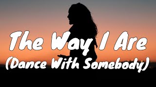 Bebe Rexha - The Way I Are (Dance With Somebody) (Lyrics) ft. Lil Wayne