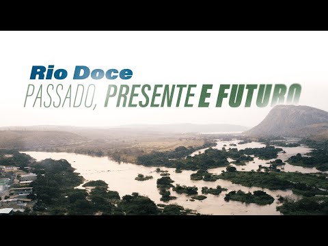 Rio Doce: Passado, Presente e Futuro