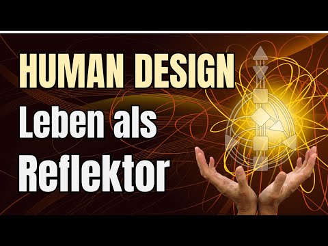 Der Reflektor im Human Design: So verstehst Du Dich