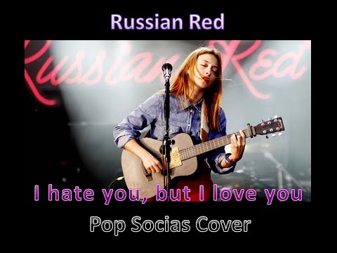 I Hate You But I Love You - Russian Red