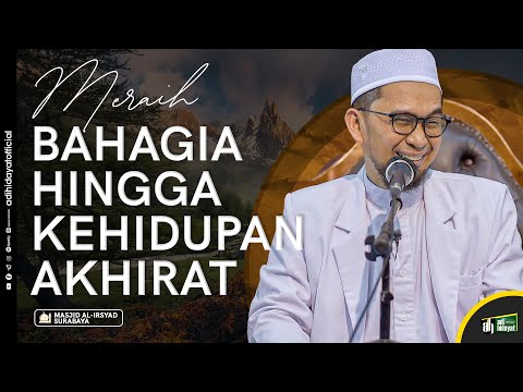 Meraih Bahagia Hingga Kehidupan Akhirat- Ustadz Adi Hidayat