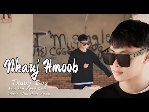 nkauj hmoob txawj dag .Xyooj Ceeb .Nkauj Tawm tshiab 2025 MV.