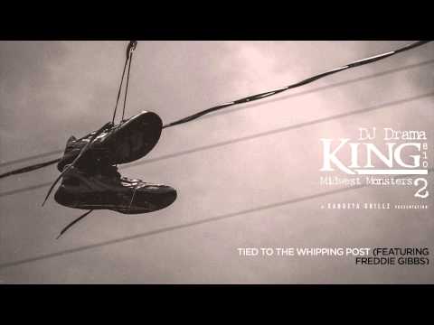 KING 810 - Tied To The Whipping Post (featuring Freddie Gibbs)