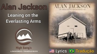 Alan Jackson - Leaning on the everlasting arms (legendado)