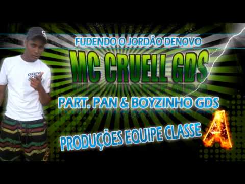 MC CRUELL GDS   FUDENDO O JORDÃO DENOVO [ PART  PAN & BOYZINHO GDS ]  PRODUÇÕES EQUIPE CLASSE A