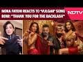 Nora Fatehi Reacts To Vulgar Song Controversy Thank You For The Backlash
