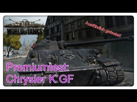 Stiftung Premiumtest: Chrysler K GF [World of Tanks - Gameplay - Deutsch]