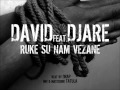 DaVid feat. Djare - RUKE SU NAM VEZANE 