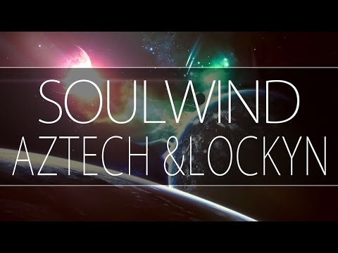 UC4U ♫ - Aztech & Lockyn - Soulwind [Melodic Dubstep]