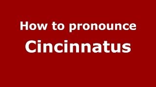 How to pronounce Cincinnatus
