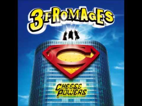Les 3 Fromages -  Cheese Powers (Album complet)