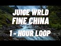 Juice WRLD Fine China 1 HOUR